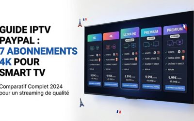 Guide IPTV PayPal : 7 Abonnements 4K Pour Smart TV